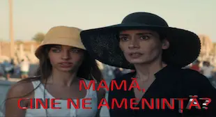 Mamă cine ne amenință